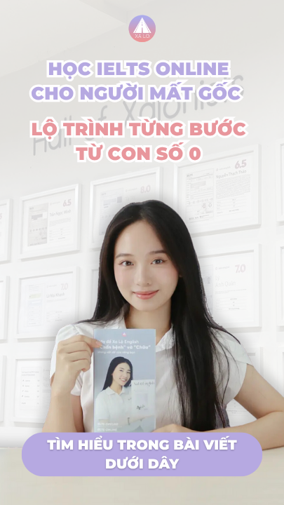 Học IELTS Online Cho Người Mất Gốc – Lộ Trình Từng Bước Từ Con Số 0